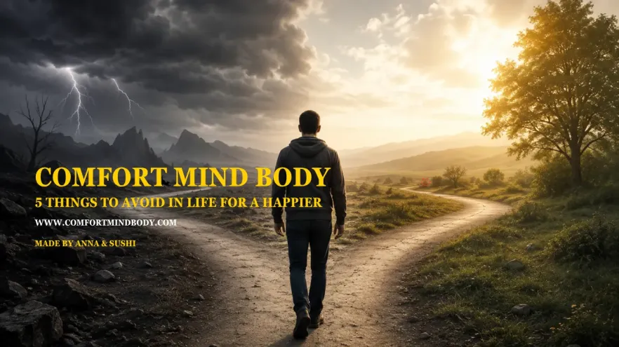 5 Things to Avoid in Life for a Happier, Less Stressful Future 2 5 Things to Avoid in Life for a Happier, Less Stressful Future