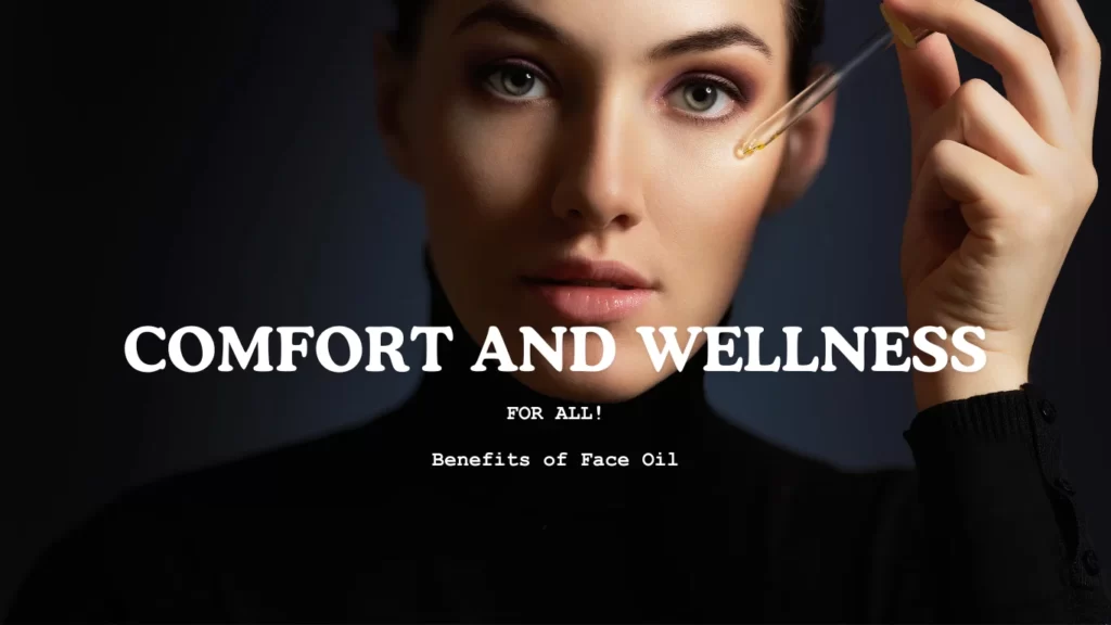 Powerful Benefits of Face Oil for Every Skin Type 1 Benefits of Face Oil