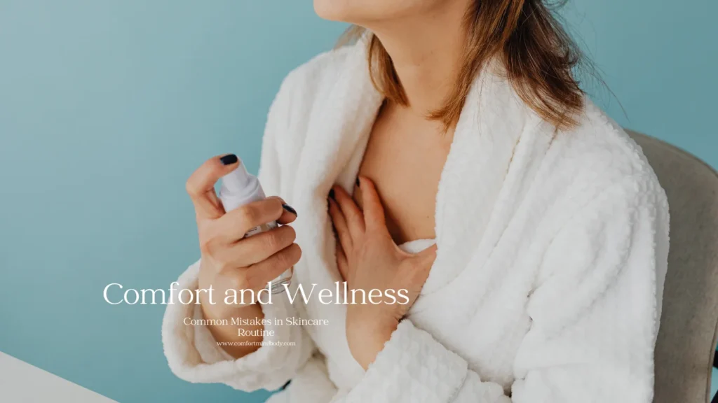 What Are Common Mistakes in Skincare Routine? 1 Common Mistakes in Skincare Routine