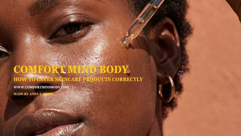 How To Layer Skincare Products Correctly